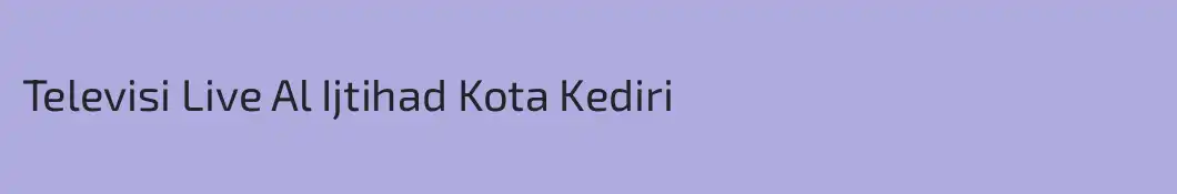 Televisi Live Al Ijtihad Kota Kediri